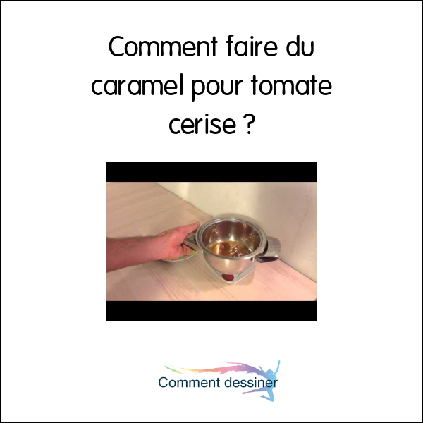 Comment faire du caramel pour tomate cerise